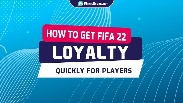 FIFA 22 How to get Loyalty Fast and Quick.jpg