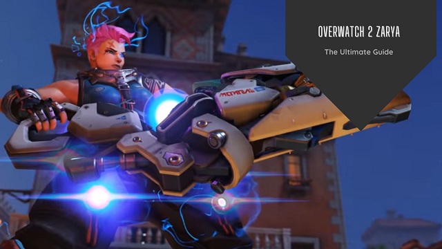 Overwatch 2 Hero Guide How to Play Zarya Well in Overwatch 2.jpg