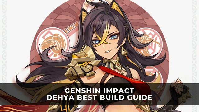 Genshin Impact Dehya Character Guide How to Build the Best Dehya in Genshin Impact 3.5.jpg