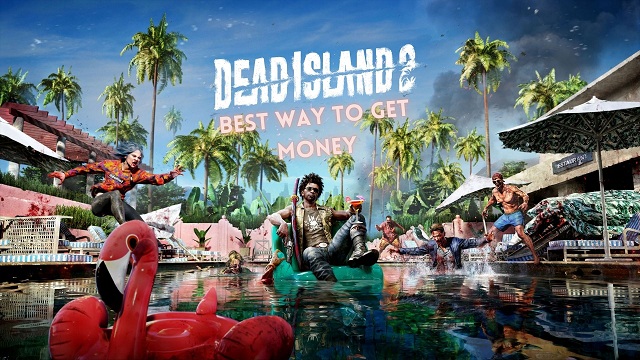 Dead Island 2 Guide How to Earn Money Fast in Dead Island 2.jpg