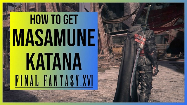 Final Fantasy 16 Weapon Guide How to Obtain the Masamune Weapon for Clive in FFXVI.jpg