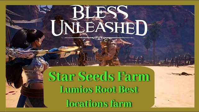 Bless Unleashed Star Seeds How to Farm Bless Unleashed Star Seeds.jpg