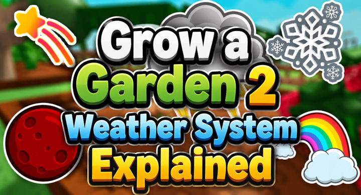 Grow a Garden 2 Weather System Explained Grow a Garden 2 Weather System Explained