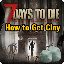 7 Days to Die How to Get Clay PS4/Xbox One, Best and Fast Way to find Clay