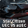 Star Citizen UEC VS aUEC, How to make and farm millions money fast in Star Citizen 2021